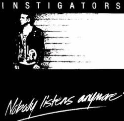 Instigators : Nobody Listens Anymore